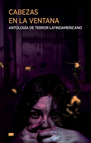 Cabezas en la ventana: Antología de terror latinoamericano