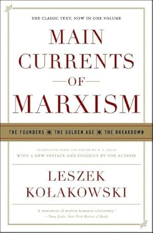 Main Currents of Marxism: The Founders - The Golden Age - The Breakdown
