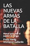  LAS NUEVAS ARMAS DE LA BATALLA: Manual guía para el jugador de torneo