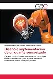  Diseño e implementación de un guante sensorizado: Para el control teleoperado de un prototipo de brazo robótico para aplicaciones de manejo de materiales peligrosos