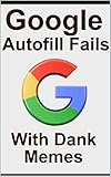 autofill firefox quantum  Funny Google Fails: The Coolest Autofill Craziness EVER (English Edition)