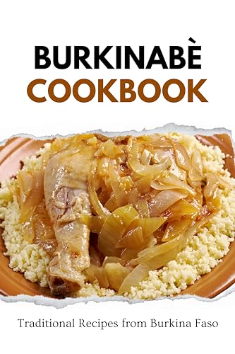 Burkinabè Cookbook: Traditional Recipes from Burkina Faso (African food)