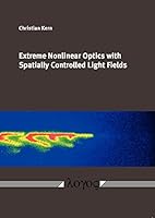Extreme Nonlinear Optics with Spatially Controlled Light Fields 3832538178 Book Cover