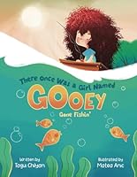 There Once Was a Girl Named Gooey: Gone Fishin' B0DD7VK354 Book Cover