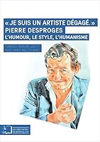 Je Suis un Artiste Degage: Pierre Desproges.L'Humour,Le Style... 2728805164 Book Cover