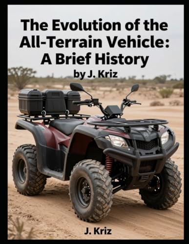 The Evolution of the All-Terrain Vehicle: A Brief History