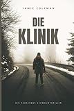 Die Klinik: Unheil hinter weißen Wänden - Ein Thriller zwischen Ascherode, Schwarzenborn & Frankfurt