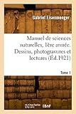  Manuel de sciences naturelles, 1ère année. Dessins, photogravures et lectures (Éd.1921)