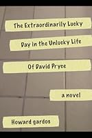 The Extraordinarily Lucky Day in the Unlucky Life of David Pryce 1520293372 Book Cover