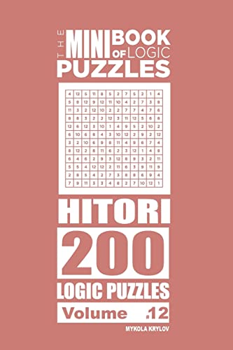 The Mini Book of Logic Puzzles - Hitori 200 (Volume 12)