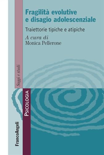 Fragilità evolutive e disagio adolescenziale. Traiettorie tipiche e atipiche