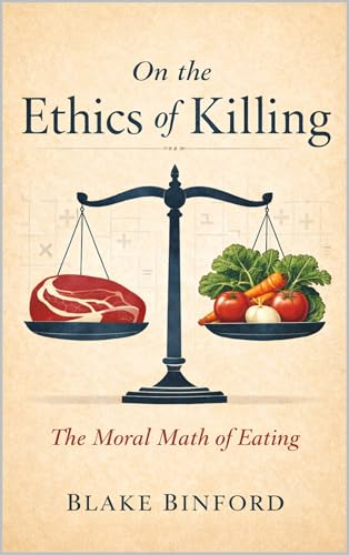On the Ethics of Killing: The Moral Math of Eating