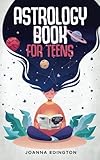 Astrology book for teens: Zodiac sign, Planets, Birth Charts and Houses