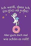  Ich weiß, dass ich ein Rad ab habe! Aber guck doch mal wie schön es rollt!: Notizbuch  Journal  Tagebuch  110 Seite Linierte um reinzuschreiben