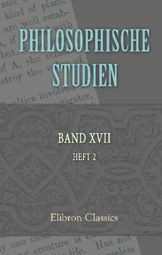 Philosophische Studien: Herausgegeben von Wilhelm Wundt. Band 17. Heft 2 (German Edition)