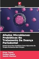 Aliados Microbianos: Probióticos No Tratamento Da Doença Periodontal (Portuguese Edition) 6202471611 Book Cover