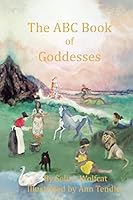 The ABC Book of Goddesses 1508401608 Book Cover