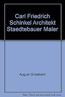 Carl Friedrich Schinkel. Architekt - Städtebauer - Maler. Mit 110 Abbildungen. 3492026702 Book Cover