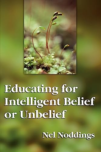 Educating for Intelligent Belief or Unbelief (John Dewey Lecture Series)