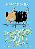 cuccioli bastardini da adottare  Quel bastardino di un Pucci. Un cane per tutte le stagioni