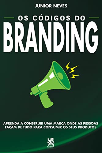 Os Códigos do Branding: Aprenda a Construir uma Marca Onde as Pes...