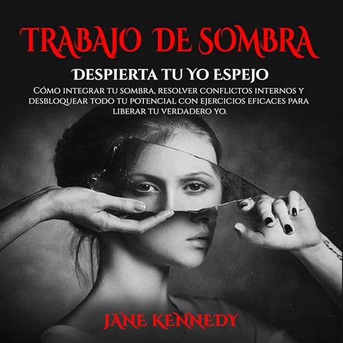 Trabajo de Sombra: Despierta Tu Yo Espejo [Shadow Work: Awaken Your Mirror Self] (Authored by Jane Kennedy) episode artwork