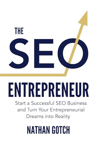 The SEO Entrepreneur: How to Start an SEO Business and Turn Your ...