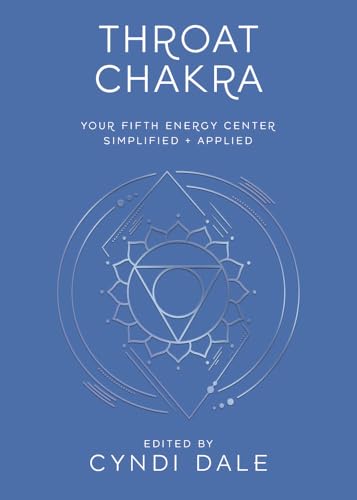 Throat Chakra: Your Fifth Energy Center Simplified and Applied (Llewellyn's Chakra Essentials, 5)