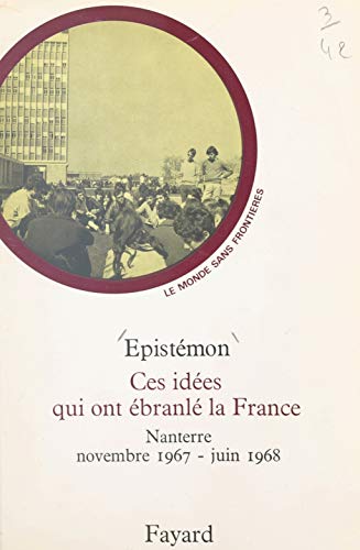 Ces idées qui ont ébranlé la France : Nanterre, novembre 1967-juin 1968: Comprendre les étudiants