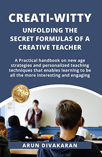 Creati-Witty : Unfolding The Secret Formulas Of A Creative Teacher