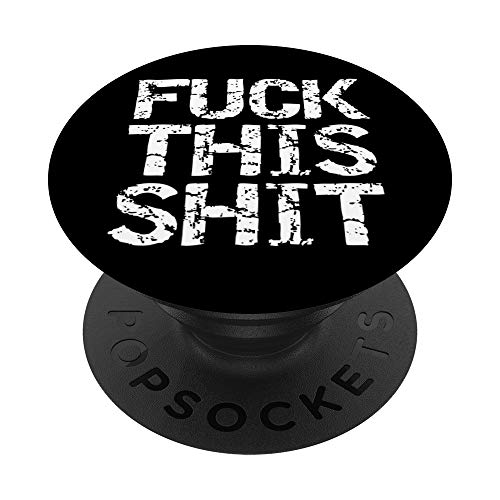 Funny Sarcastic Quote Sarcasm Saying Fun Joke Fuck This Shit PopSockets PopGrip: Impugnatura per Telefoni Cellulari e Tablet Intercambiabile