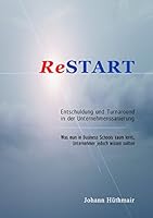 ReSTART - Entschuldung und Turnaround in der Unternehmenssanierung: Was man in Business Schools kaum lernt, Unternehmer jedoch wissen sollten 3738628894 Book Cover