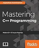 Mastering C++ Programming: Modern C++ 17 at your fingertips