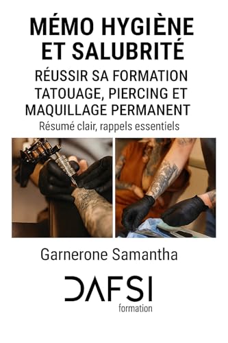 livre Mémo Hygiène et Salubrité - Réussir sa formation Tatouage, Piercing et Maquillage Permanent: Résumé clair, rappels essentiels