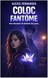  Coloc Fantôme: Une colocation. Un fantôme. Un secret. (French Edition)
