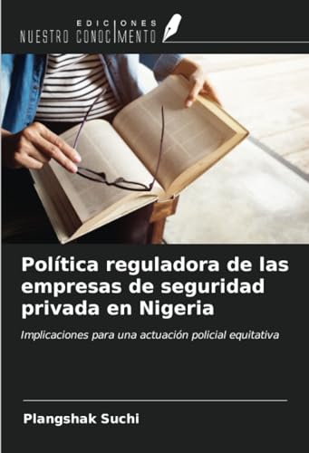 Política reguladora de las empresas de seguridad privada en Nigeria: Implicaciones para una actuación policial equitativa