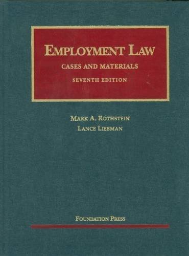By Mark Rothstein - Employment Law Cases and Materials (University Casebook Series) (7th Edition) (2011-04-20) [Hardcover]