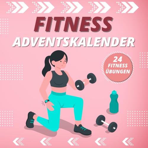 Fitness Adventskalender für Frauen: 24 Tage Sport - Effektive Übungen mit Motivierenden Sprüchen | Für Gesundheit, Vitalität und Gute Laune bis Weihnachten. Fitness Adventskalender für Frauen: 24 Tage Sport - Effektive Übungen mit Motivierenden Sprüchen | Für Gesundheit, Vitalität und Gute Laune bis Weihnachten.