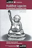 Buddhist Legacies in Mainland Southeast Asia, Mentalities, Interpretations and Practices