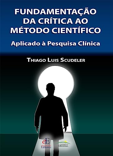 Fundamentação da Crítica ao Método Cientifíco: Aplicado à Pesquisa Clínica