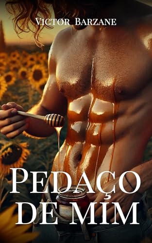 Pedaço de mim: Entre o passado e a paixão (Canções de amor e desejo)