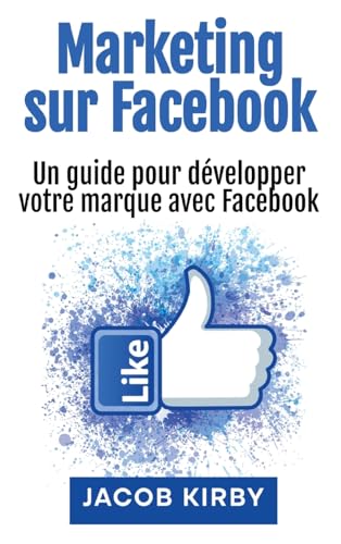 Marketing sur Facebook: Un guide pour...