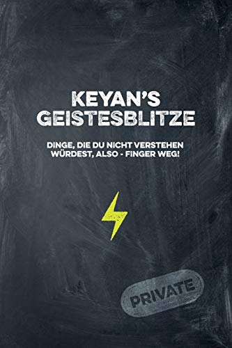 Keyan's Geistesblitze - Dinge, die du nicht verstehen würdest, also - Finger weg! Private: Cooles Notizbuch ca. A5 für alle Männer 108 Seiten mit Punkteraster (German Edition)