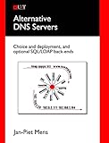 Alternative DNS Servers: Choice and Deployment, and Optional SQL/LDAP Back-Ends