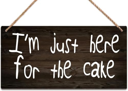 I'M Just Here For The Cake Wooden Sign Vintage Decoration Rustic Home Kitchen Bedroom Office Shop Club Cave Wall Decor 12x8 Inch