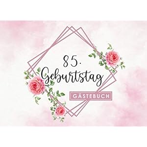 85. Geburtstag Gästebuch: Individuelles Gästebuch, Eintragbuch für den 85. Geburtstag – Mehr als 100 vorgedruckte Seiten…