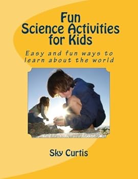 Paperback Fun Science Activities for Kids: Easy and fun ways to learn about the world Book