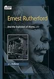 Ernest Rutherford: And the Explosion of Atoms (Oxford Portraits in Science)