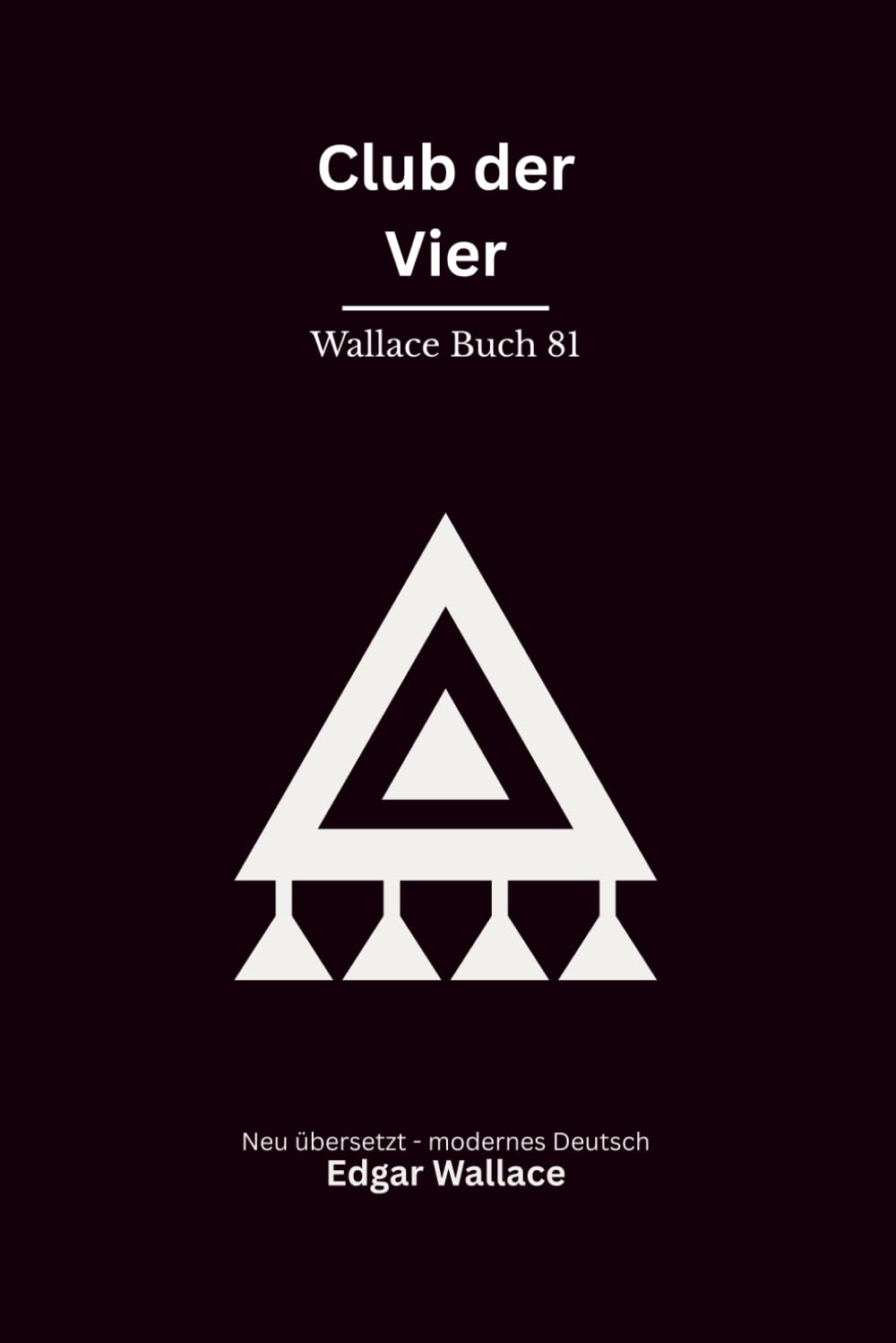 Club der Vier: Klassische Edgar-Wallace-Kriminalgeschichten um die Vier Gerechten, modern neu übersetzt
