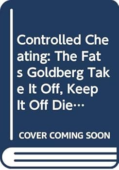 Paperback Controlled Cheating: The Fats Goldberg Take It Off, Keep It Off Diet Program. Book